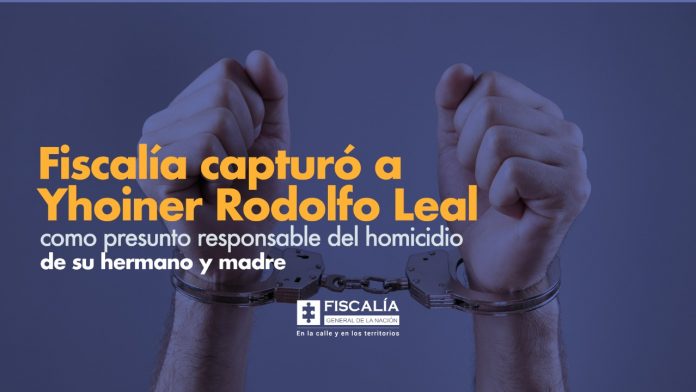 Fiscalía capturó a Yhoiner Rodolfo Leal como presunto responsable del homicidio de su hermano y madre