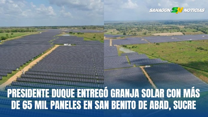 Presidente Duque entregó granja solar con más de 65 mil paneles en San Benito de Abad, Sucre