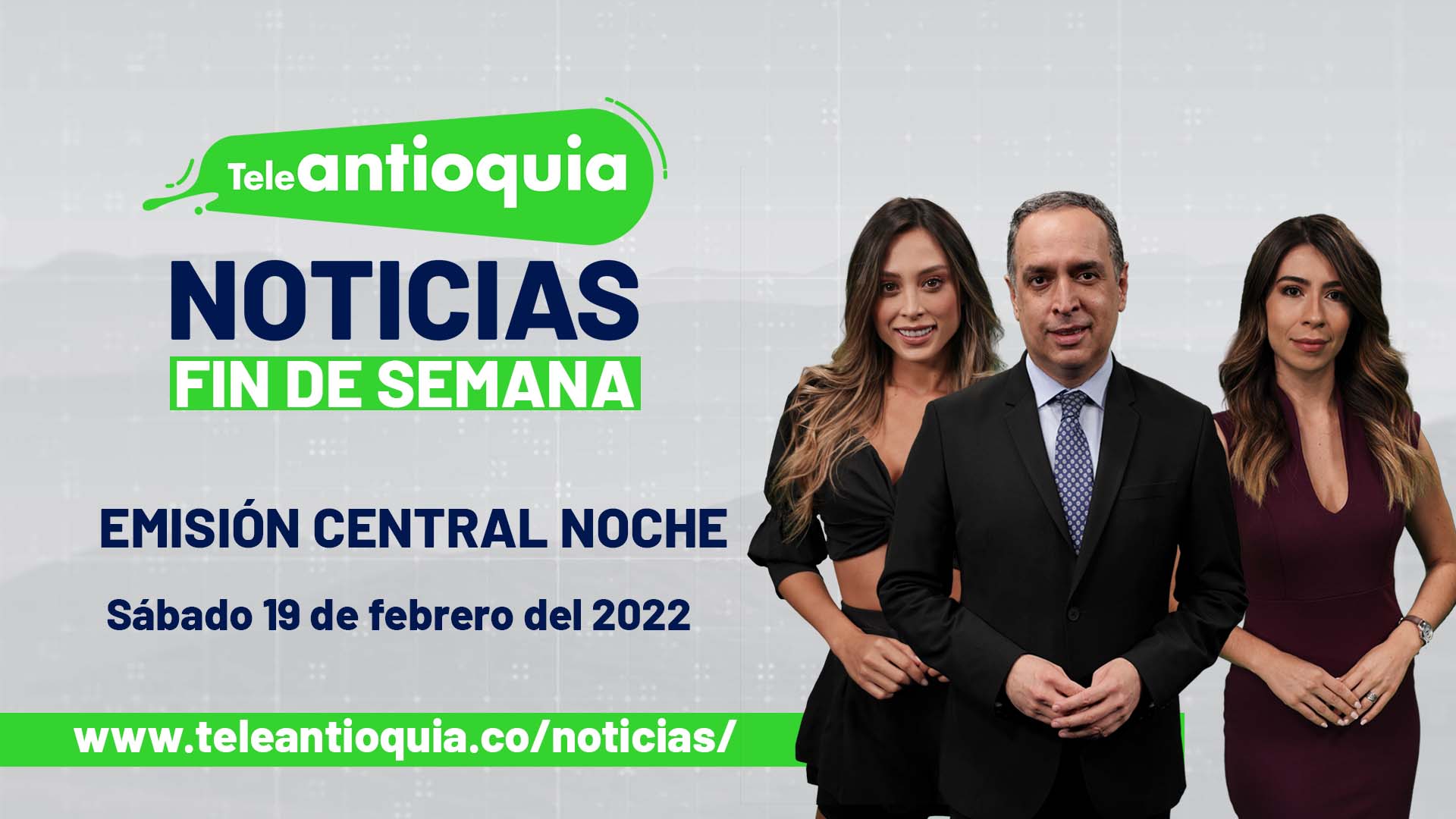 Noticiero emisión de las 7:00 p.m. sábado 19 de febrero de 2022