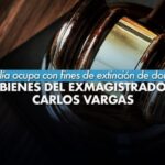 Fiscalía ocupa con fines de extinción de dominio bienes del exmagistrado Carlos Vargas