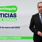 Teleantioquia Noticias - domingo 13 de marzo de 2022