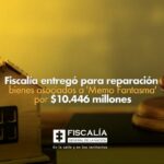 Fiscalía entregó para reparación bienes asociados a ‘Memo Fantasma’ por $10.446 millones