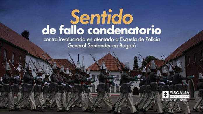 Sentido de fallo condenatorio contra involucrado en atentado a Escuela de Policía General Santander en Bogotá