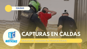 43 personas fueron capturadas en Caldas durante la Semana Santa