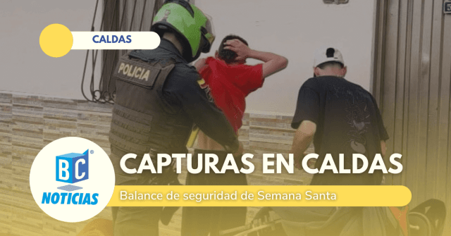 43 personas fueron capturadas en Caldas durante la Semana Santa