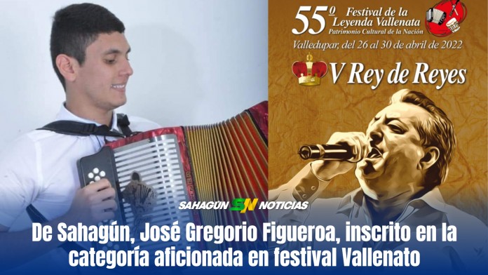 De Sahagún, José Gregorio Figueroa, inscrito en la categoría aficionada en festival Vallenato