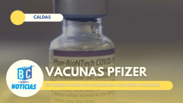 En Caldas hay disponibles 73 mil vacunas de Pfizer para ser aplicadas