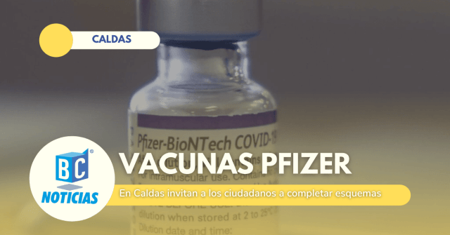 En Caldas hay disponibles 73 mil vacunas de Pfizer para ser aplicadas