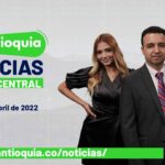 Teleantioquia Noticias - martes 12 de abril de 2022