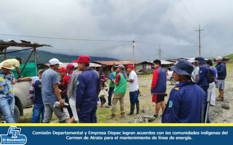 Comisión Departamental y Empresa Dispac logran acuerdos con las comunidades indígenas del Carmen de Atrato para el mantenimiento de línea de energía.