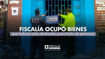 Fiscalía ocupó bienes que habrían sido destinados para trata de personas