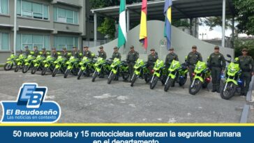 50 nuevos policía y 15 motocicletas refuerzan la seguridad humana en el departamento.