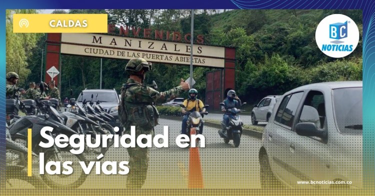 Ejército estará presente en vías y sitios turísticos del Eje Cafetero