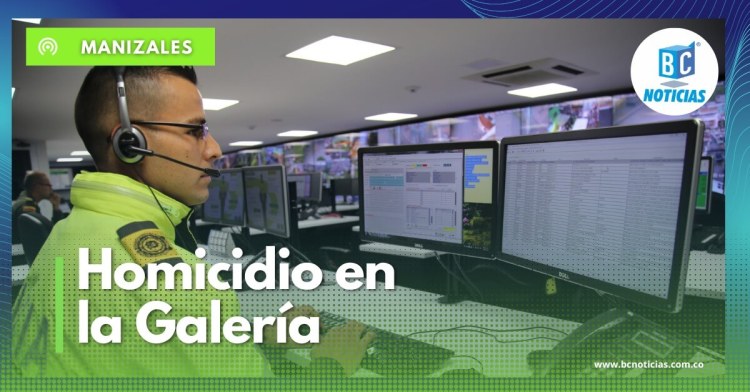 En la noche de este miércoles asesinaron a una persona en la Galería de Manizales