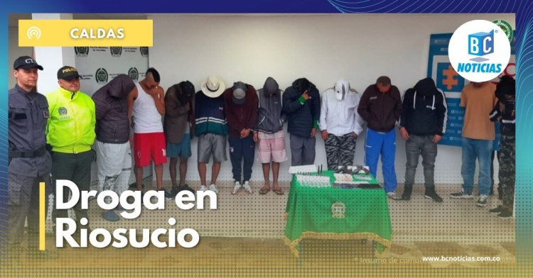 Judicializan 12 miembros de la banda «La 72», dedicada a la venta de estupefacientes en Riosucio