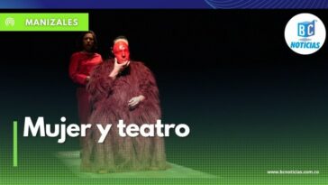 Las mujeres también cumplen un papel protagónico en el Festival de Teatro de Manizales