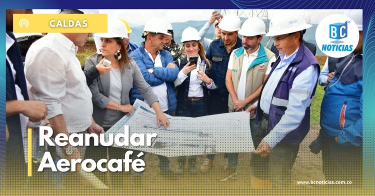 «Aerocafé tiene todo listo para que las obras continúen de manera inmediata» Gobernación de Caldas