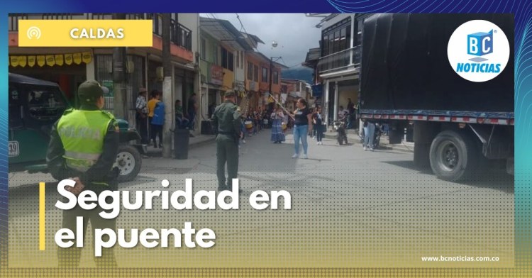 Durante este puente festivo se tendrá un fuerte dispositivo de seguridad en Caldas