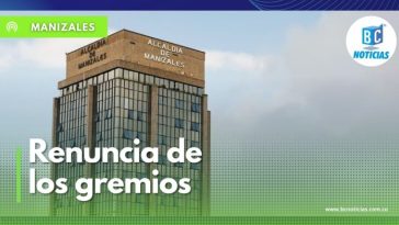 Gremios renunciaron a las juntas directivas de las entidades de la Alcaldía de Manizales
