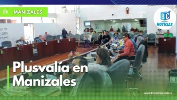 Nuevamente el Concejo de Manizales aprobó la tasa de participación de la Plusvalía en el 30%