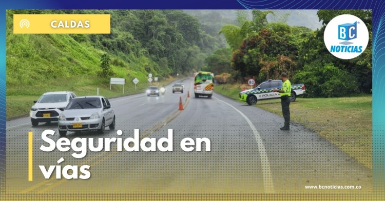 Policía tendrá dispositivo especial este puente festivo en las vías de Caldas