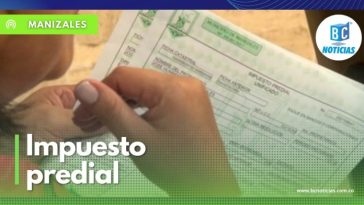 Contribuyentes manizaleños podrán pagar el sexto bimestre del impuesto Predial hasta el 31 de diciembre
