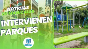 Alcaldía intervino 44 parques de 12 comunas de Manizales