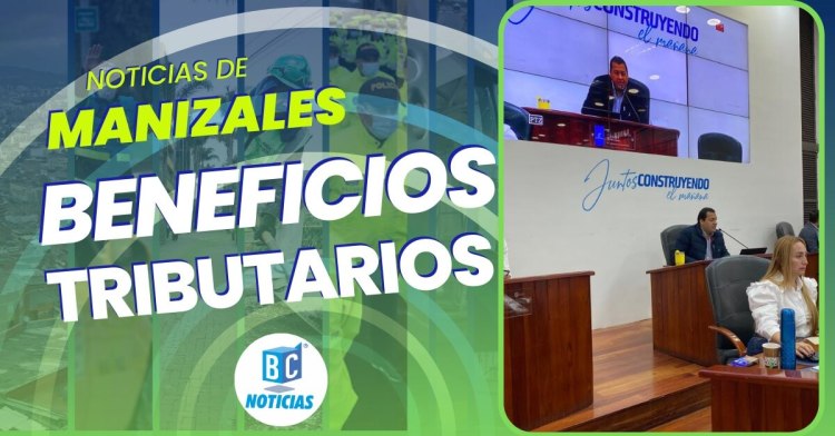 Aprobaron beneficios tributarios con los que esperan recaudar 88 mil millones en Manizales