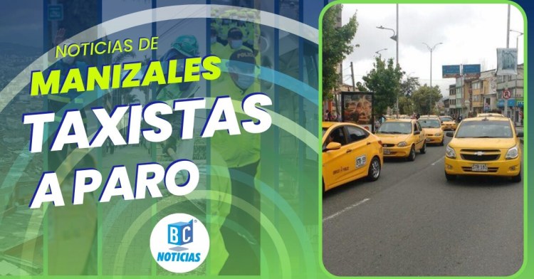 Taxistas de Manizales apoyarán el paro nacional del 22 de febrero