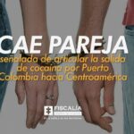 Cae pareja señalada de articular la salida de cocaína por Puerto Colombia hacia Centroamérica