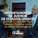 Departamento de Justicia de Estados Unidos destaca la labor del Fiscal Francisco Barbosa contra el crimen transnacional