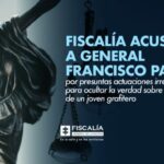 Fiscalía acusa a general Francisco Patiño por presuntas actuaciones irregulares para ocultar la verdad sobre la muerte de un joven grafitero