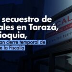 Por secuestro de fiscales en Tarazá, Antioquia, anuncian cierre temporal de sede de la Fiscalía