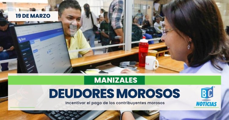 Alcaldía otorga beneficios económicos temporales para deudores morosos en Manizales