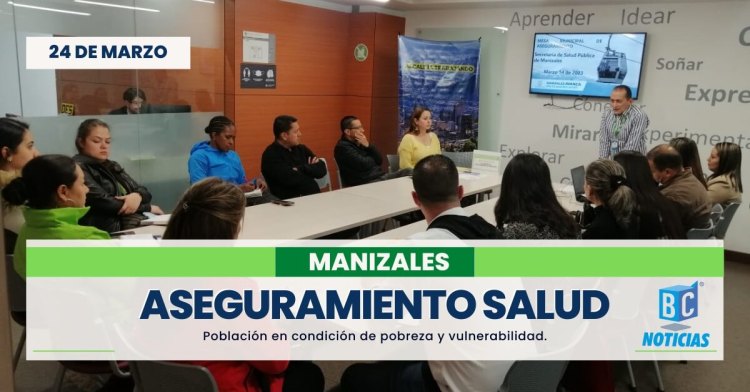 Buscan mejorar la cobertura de afiliación al Régimen Subsidiado en Salud en Manizales