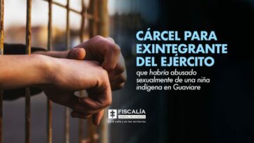 Cárcel para exintegrante del Ejército que habría abusado sexualmente de una niña indígena en Guaviare
