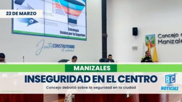 Concejo de Manizales se queja de la inseguridad en el Centro Histórico