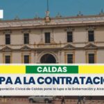 Corporación Cívica le pone la lupa a la contratación directa en la Gobernación de Caldas y Alcaldía de Manizales