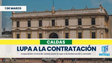 Corporación Cívica le pone la lupa a la contratación directa en la Gobernación de Caldas y Alcaldía de Manizales