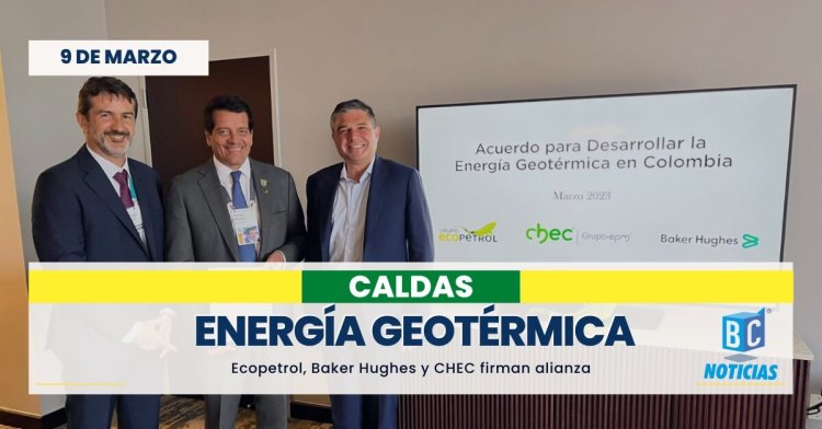 Ecopetrol, Baker Hughes y CHEC firman alianza para impulsar la energía geotérmica en Caldas