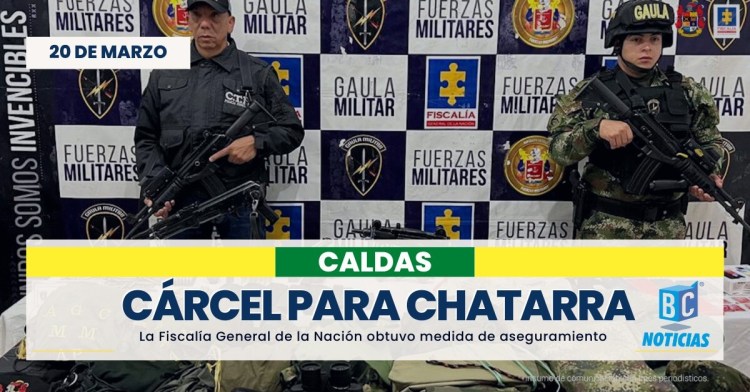 Envían a la cárcel a Alias Chatarra, el terror del Oriente de Caldas