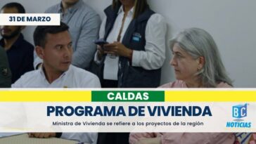 Ministra de Vivienda se refirió a los proyectos de vivienda en Caldas