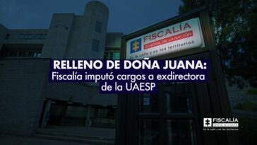 Relleno de Doña Juana: Fiscalía imputó cargos a exdirectora de la UAESP