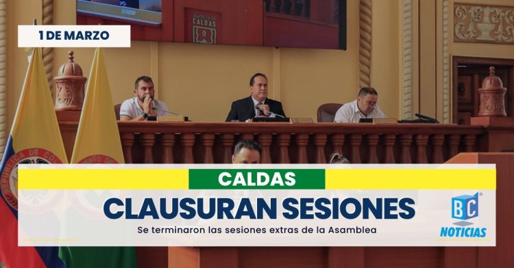 Se clausuraron las sesiones extras de la Asamblea de Caldas