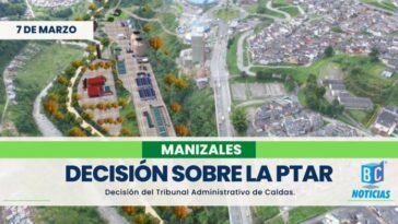 Tribunal Administrativo de Caldas confirma legalidad y pertinencia técnica de la PTAR Los Cámbulos