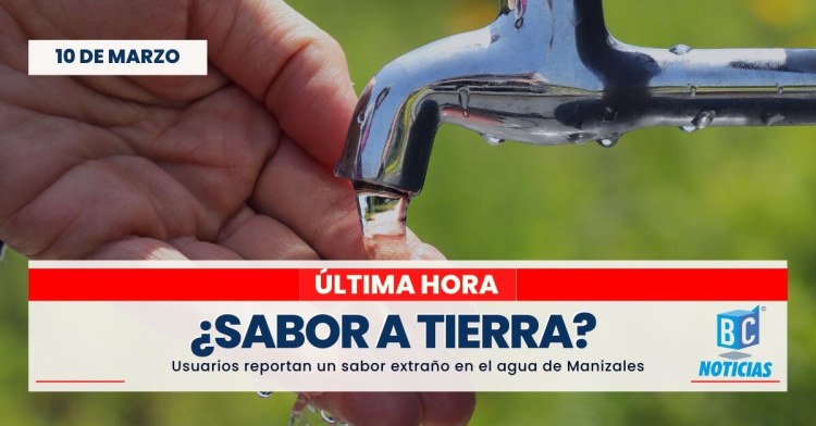 ¿Le sabe a tierra el agua en Manizales?