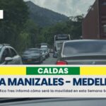 Así funcionará el tráfico en Semana Santa en la vía Manizales – Medellín