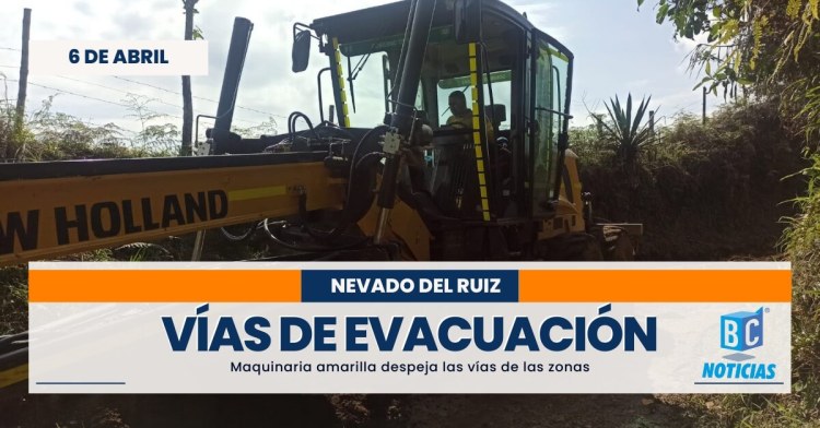 Con maquinaria amarilla atienden vías de evacuación que rodean el volcán Nevado del Ruiz