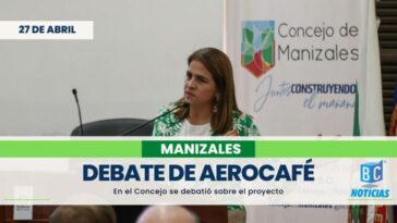 Concejo de Manizales debatió sobre Aerocafé