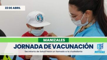 Del 22 al 29 de abril se realizará una jornada de vacunación en Manizales